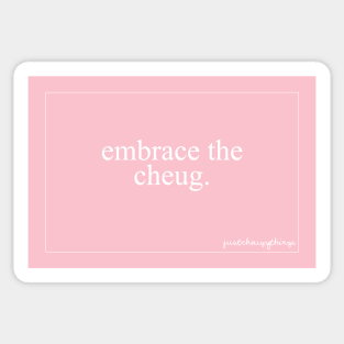 Embrace the Cheug - Just Girly Things Sticker